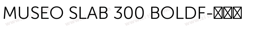 MUSEO SLAB 300 BOLDF字体转换